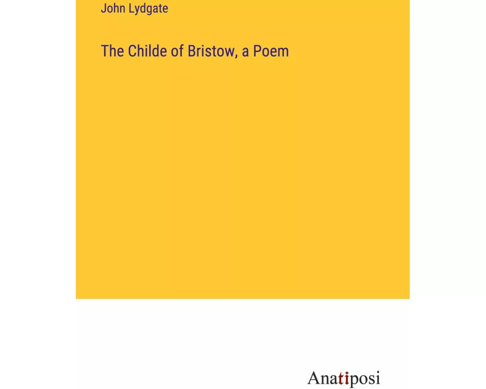 The Childe of Bristow, a Poem