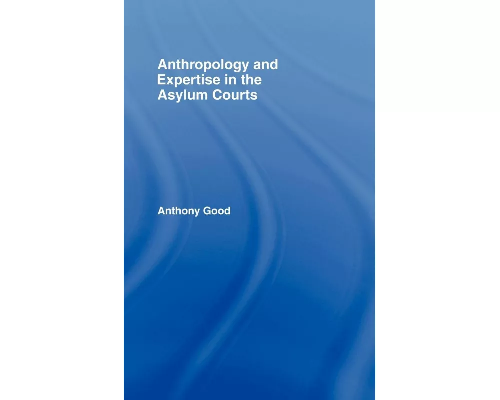 Anthropology and Expertise in the Asylum Courts