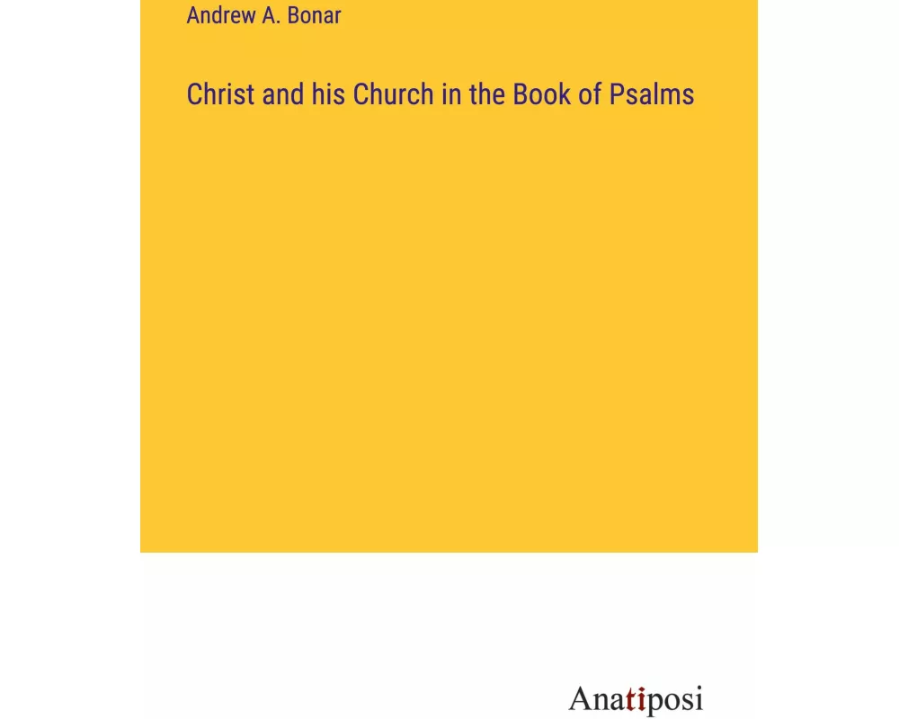 Christ and his Church in the Book of Psalms