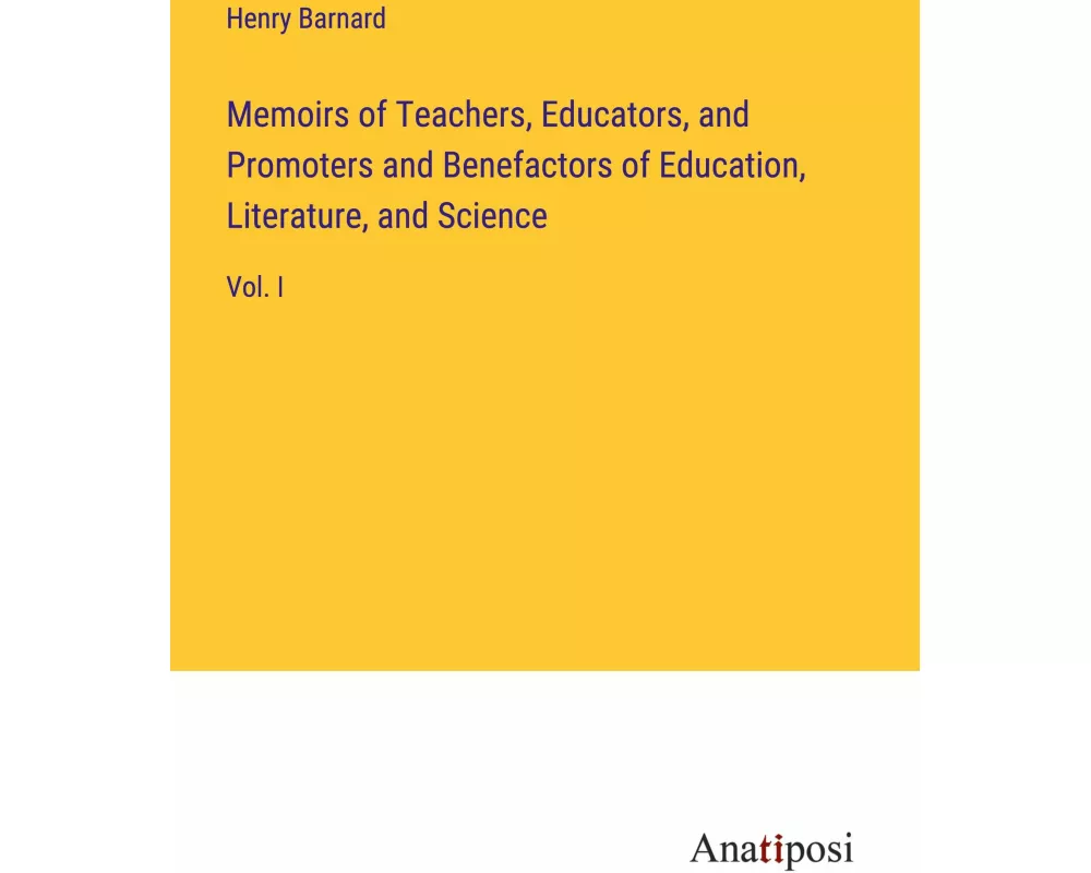 Memoirs of Teachers, Educators, and Promoters and Benefactors of Education, Literature, and Science