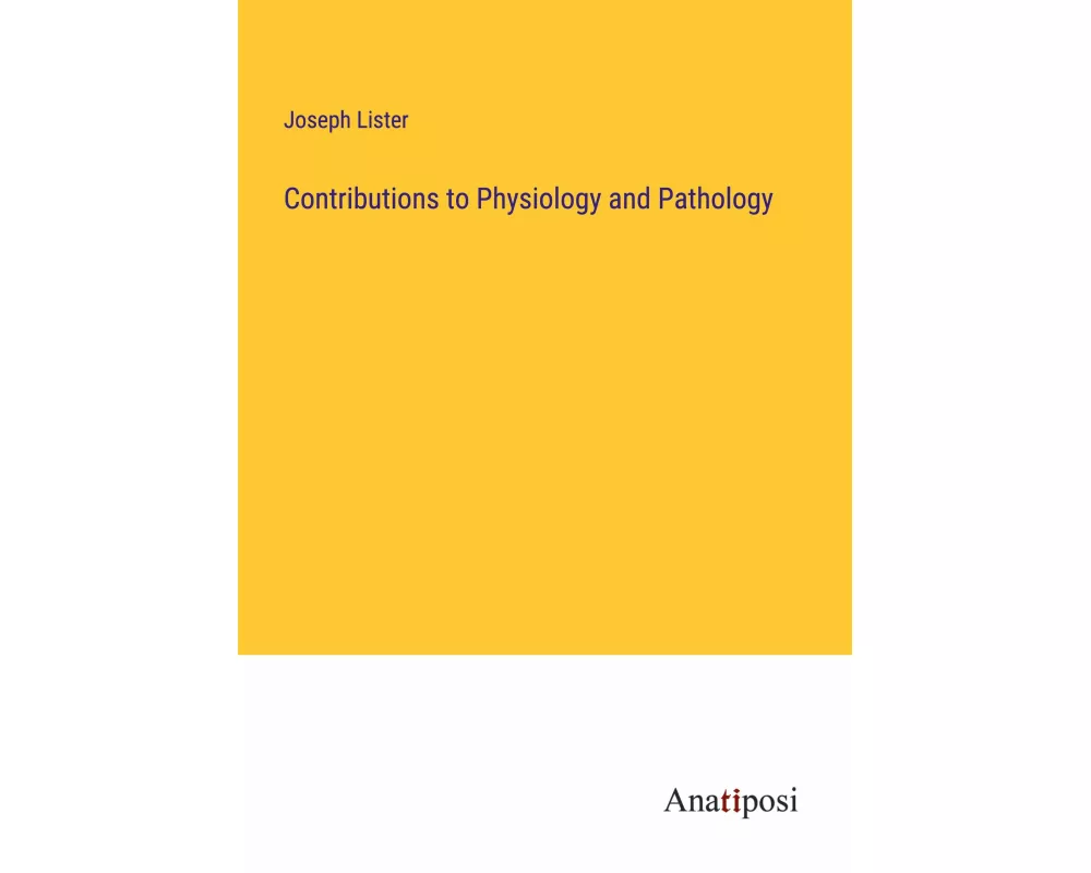 Contributions to Physiology and Pathology