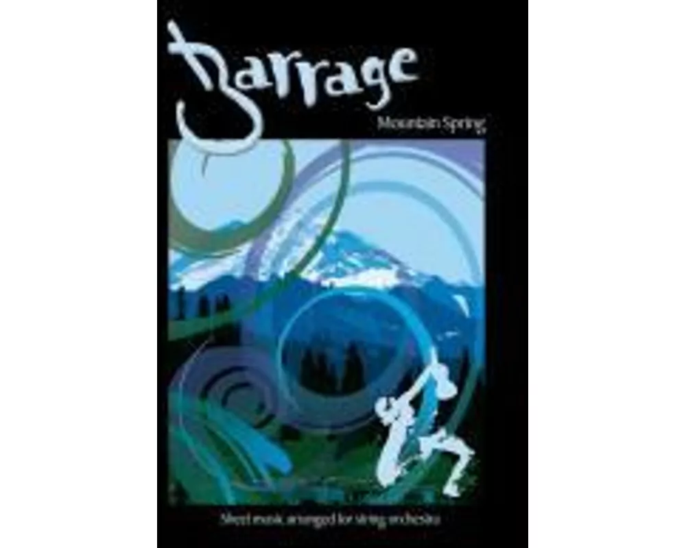 Barrage: Mountain Spring: Sheet Music Arranged for String Orchestra