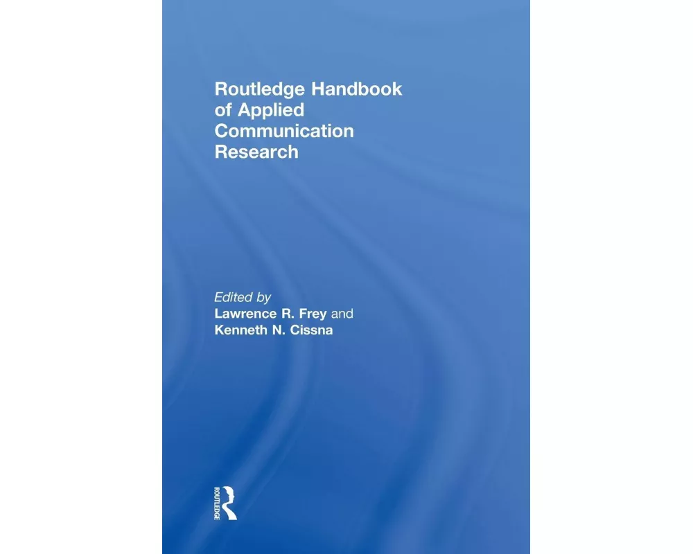 Routledge Handbook of Applied Communication Research