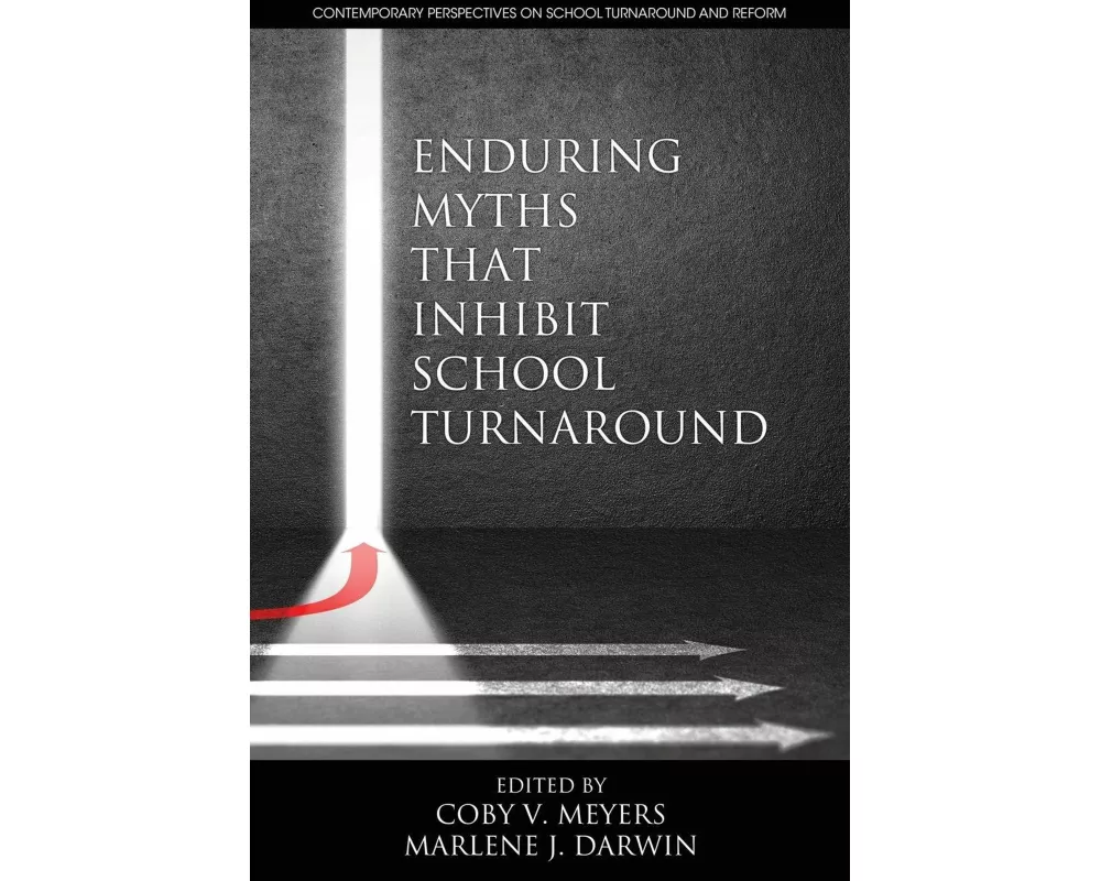 Enduring MythsThat Inhibit School Turnaround
