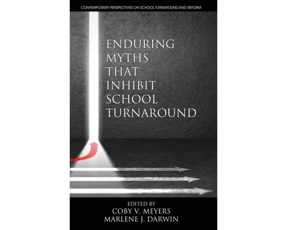 Enduring Myths That Inhibit School Turnaround (hc)