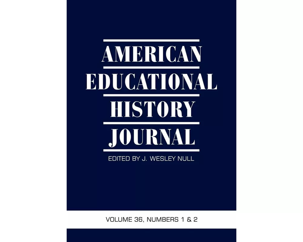American Educational History Journal Volume 36, Number 1 & 2 2009 (PB)