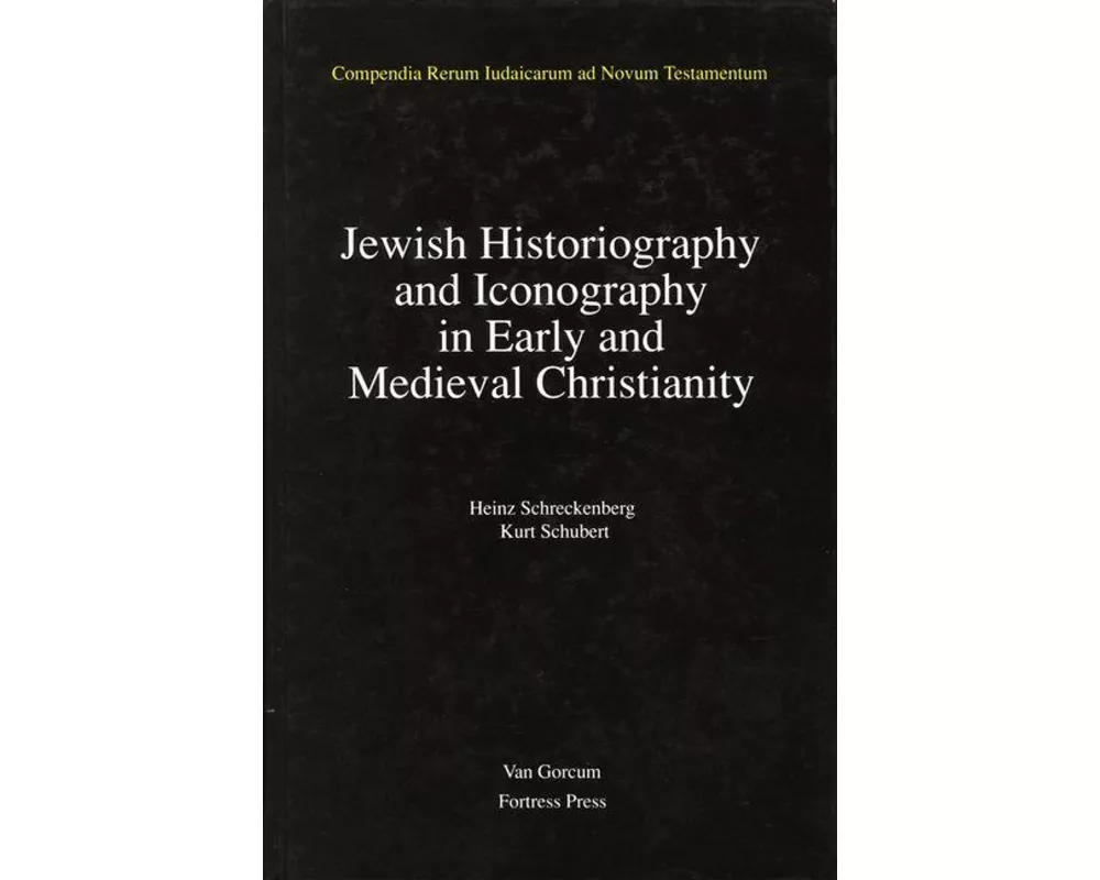 Jewish Traditions in Early Christian Literature, Volume 2 Jewish Historiography and Iconography in Early and Medieval Christianity