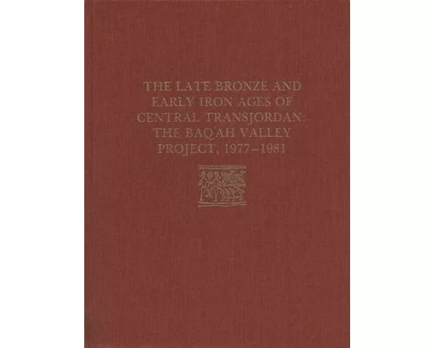 The Late Bronze Age and Early Iron Ages of Central Transjordan