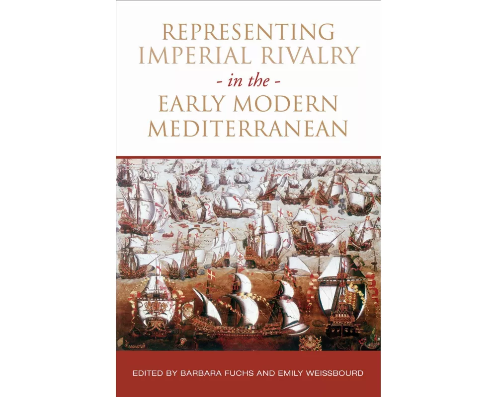 Representing Imperial Rivalry in the Early Modern Mediterranean