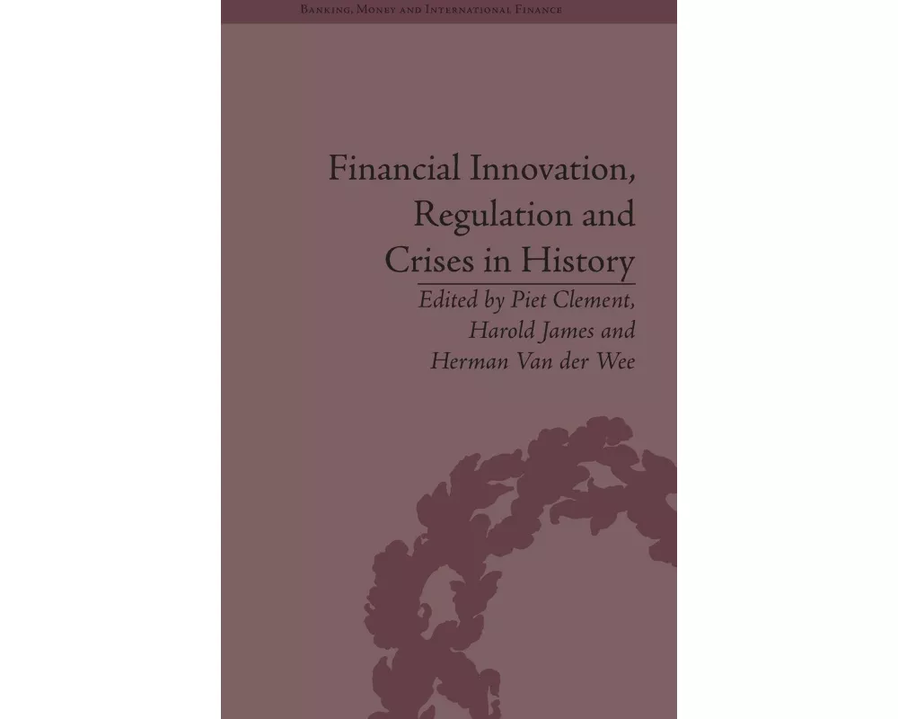 Financial Innovation, Regulation and Crises in History