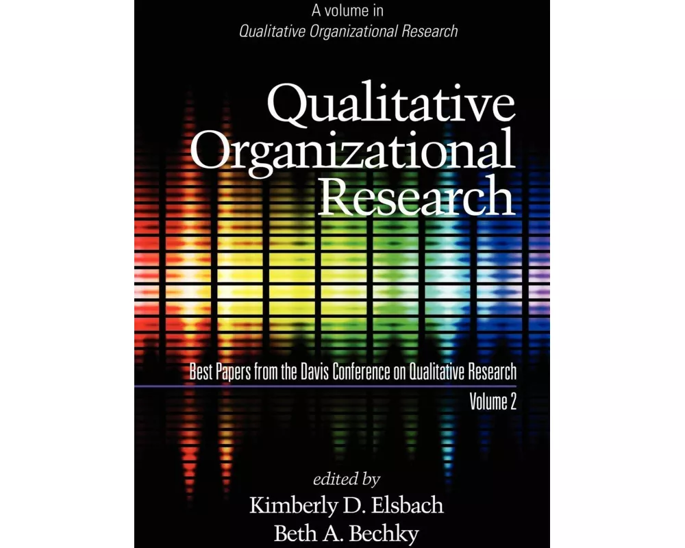 Qualitative Organizational Research, Best Papers from the Davis Conference on Qualitative Research, Volume 2 (PB)
