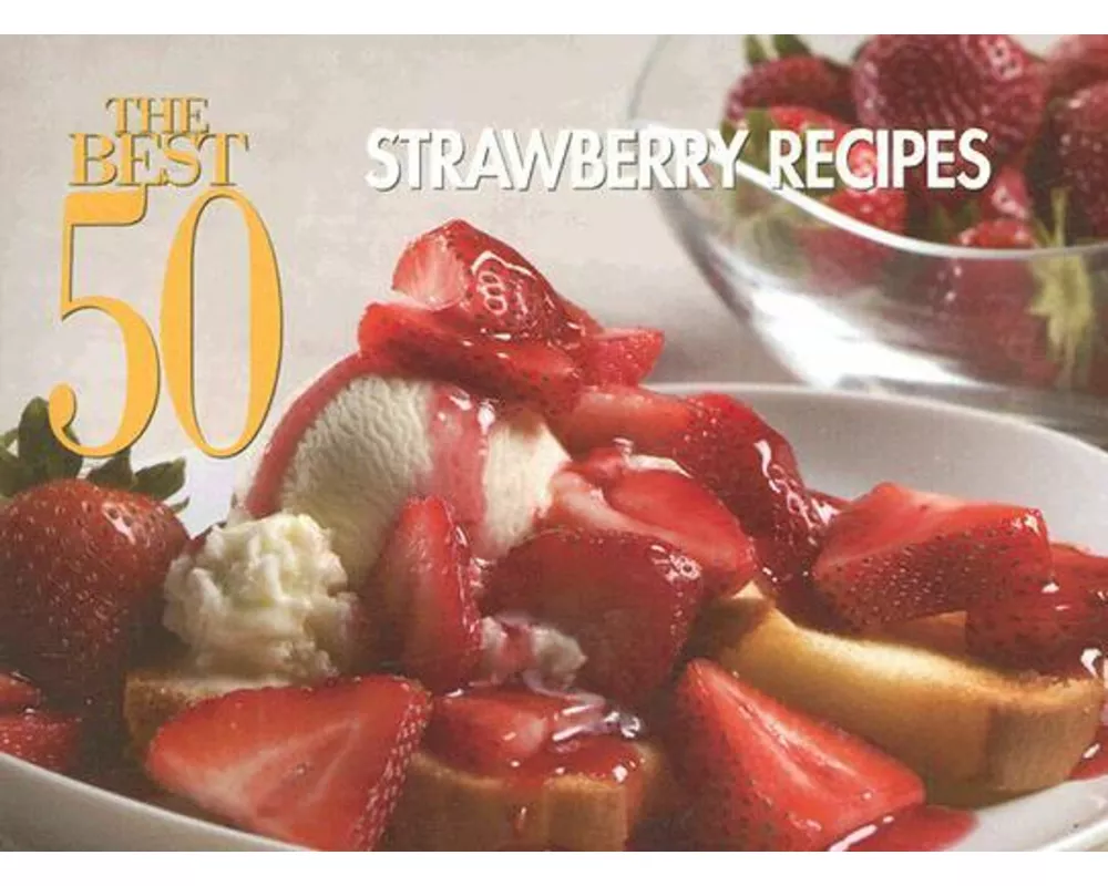 The Best 50 Strawberry Recipes