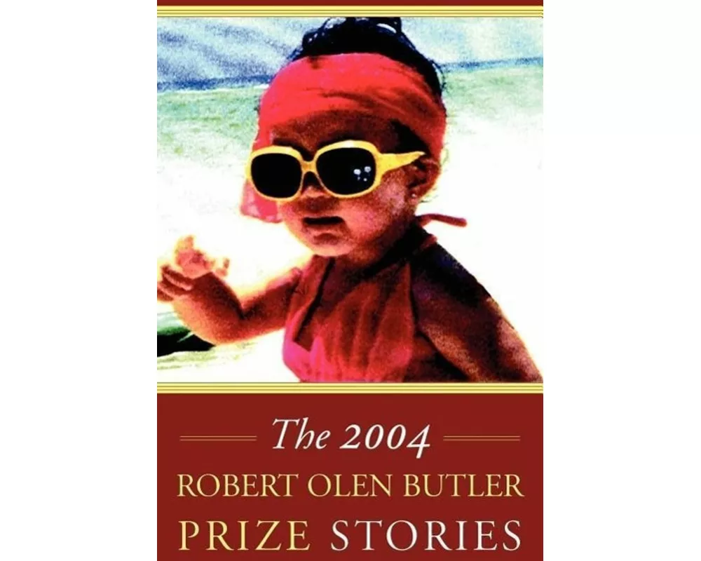 The Robert Olen Butler Prize Stories 2004
