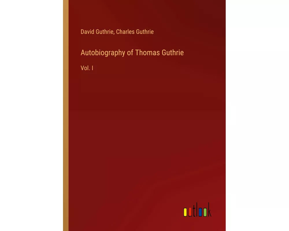 Autobiography of Thomas Guthrie