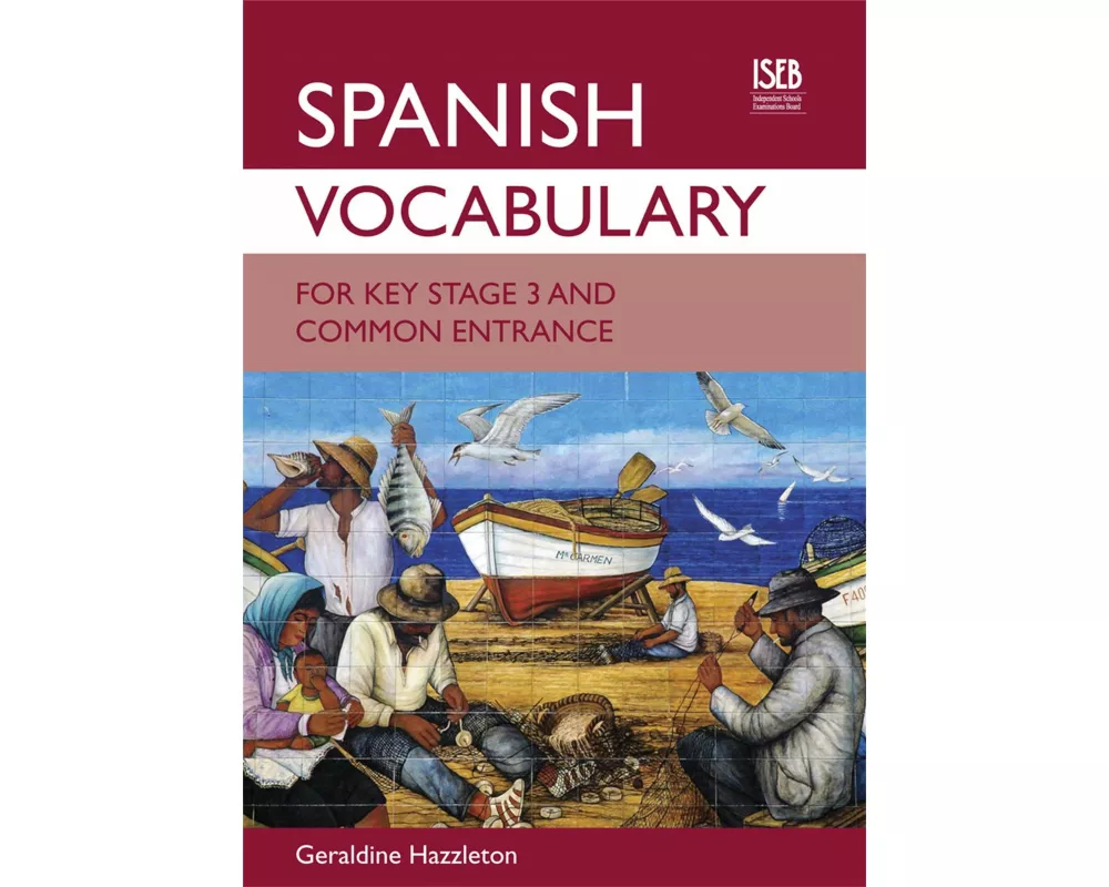 Spanish Vocabulary for Key Stage 3 and Common Entrance