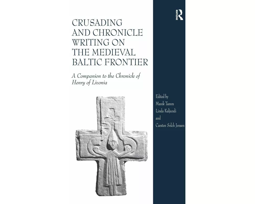 Crusading and Chronicle Writing on the Medieval Baltic Frontier