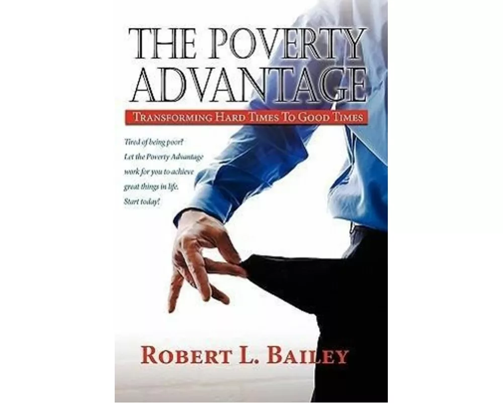 The Poverty Advantage, Transforming Hard Times to Good Times