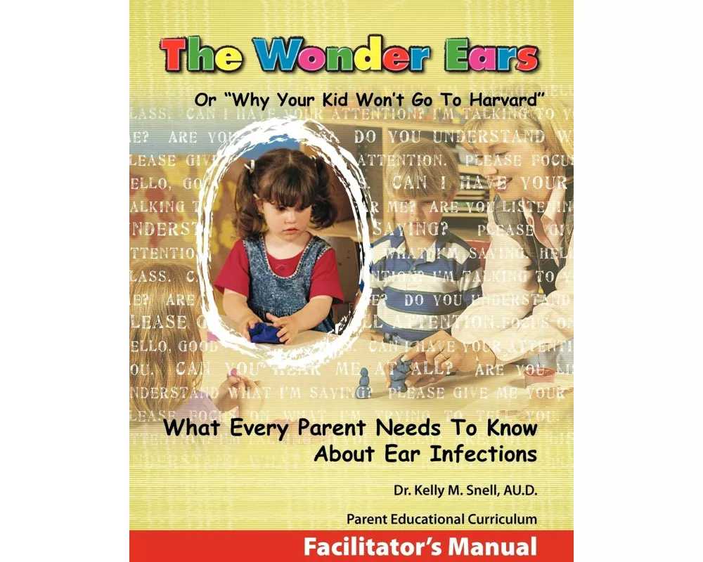 The Wonder Ears or Why Your Kid Won't Go to Harvard Facilitator's Manual