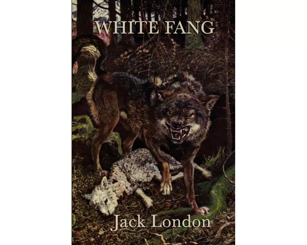 White Fang - A Classic Tale of Survival, Nature, and the Wild