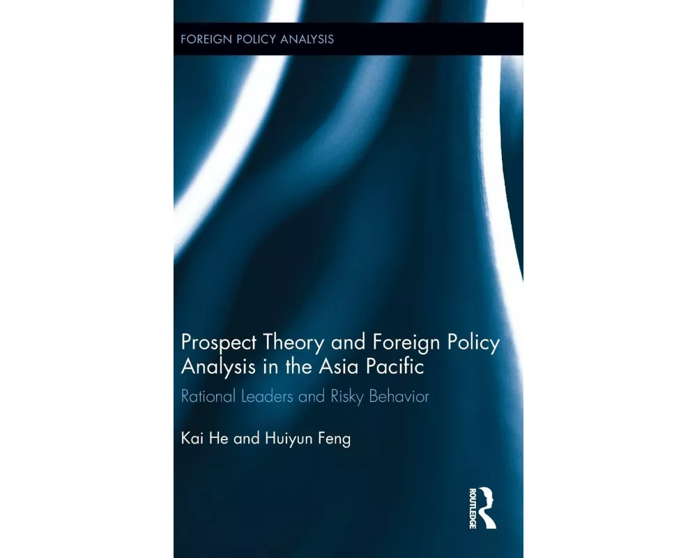 Prospect Theory and Foreign Policy Analysis in the Asia Pacific