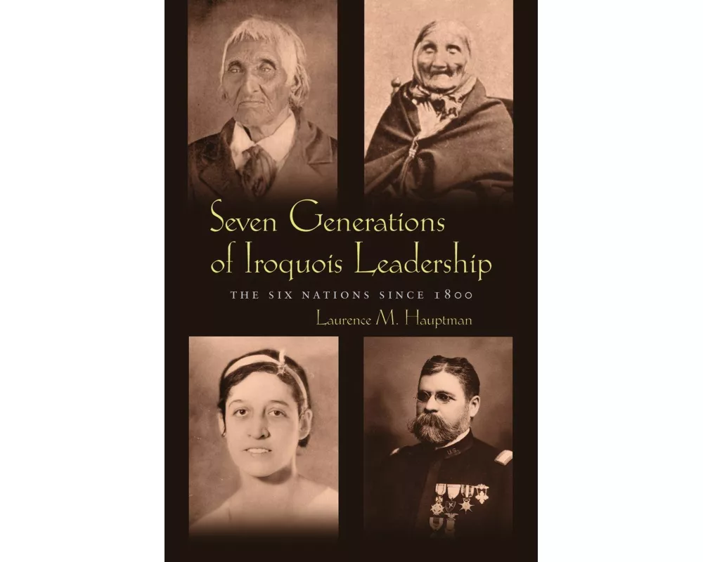 Seven Generations of Iroquois Leadership