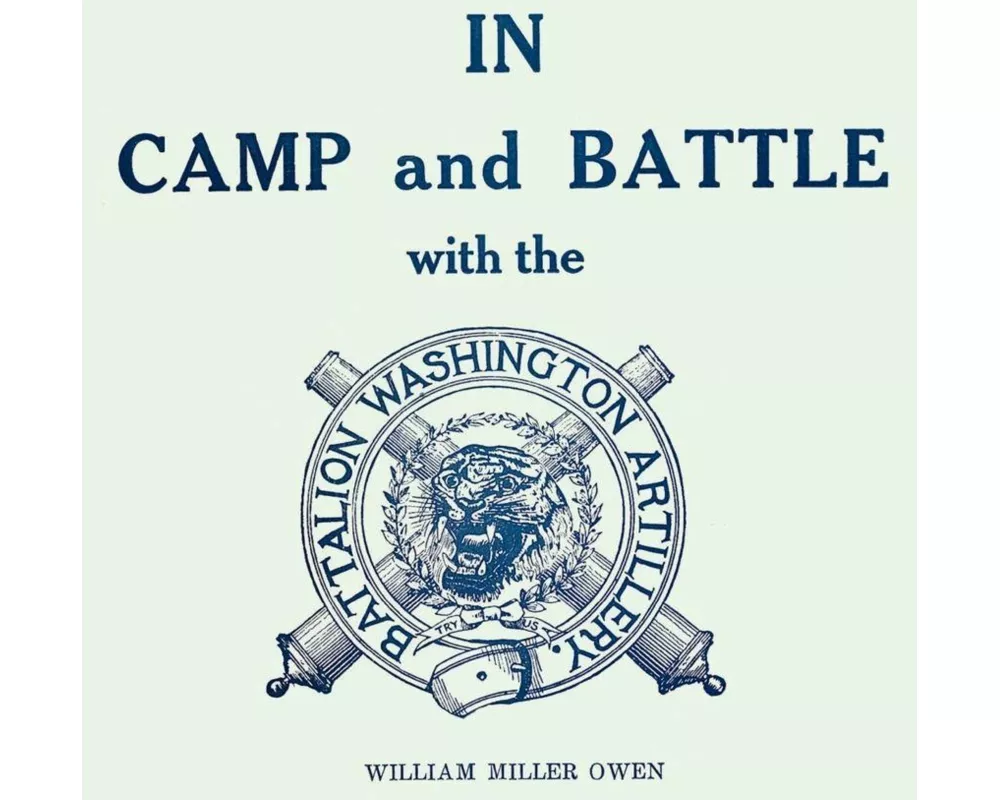 In Camp and Battle with the Washington Artillery