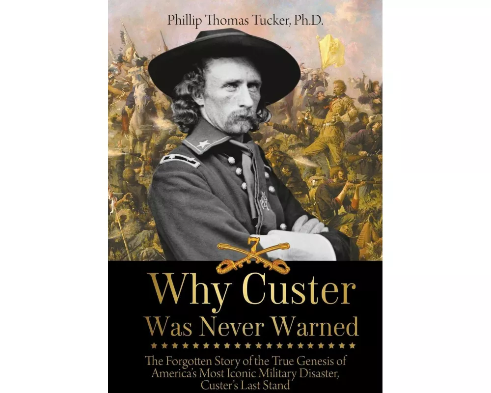 Why Custer Was Never Warned