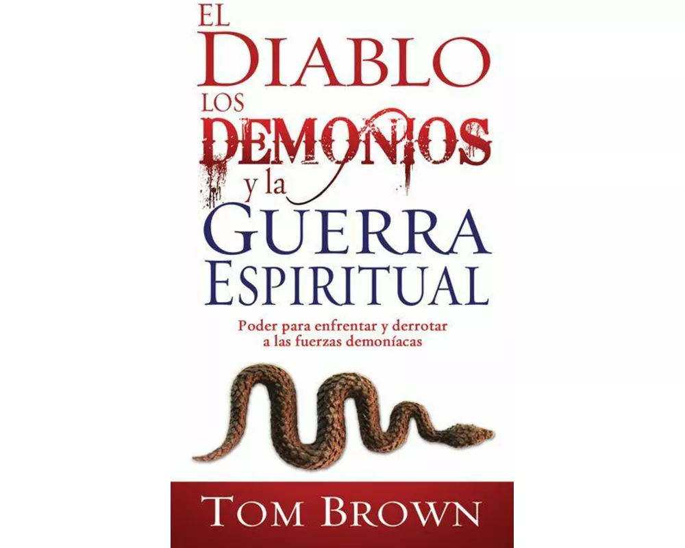El Diablo, Los Demonios Y La Guerra Espiritual