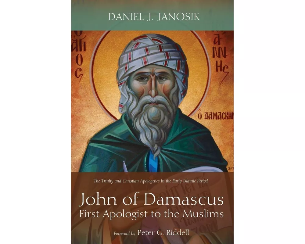 John of Damascus, First Apologist to the Muslims