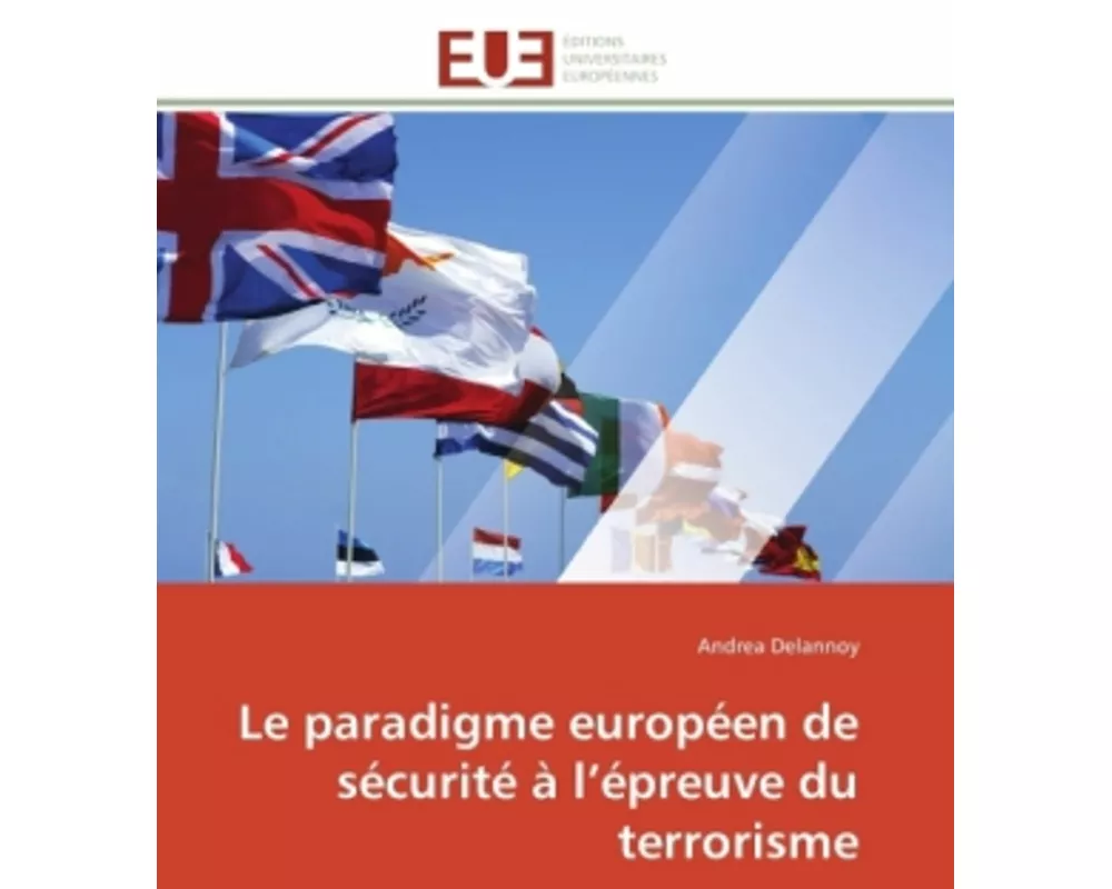 Le Paradigme Européen de Sécurité À L Épreuve Du Terrorisme
