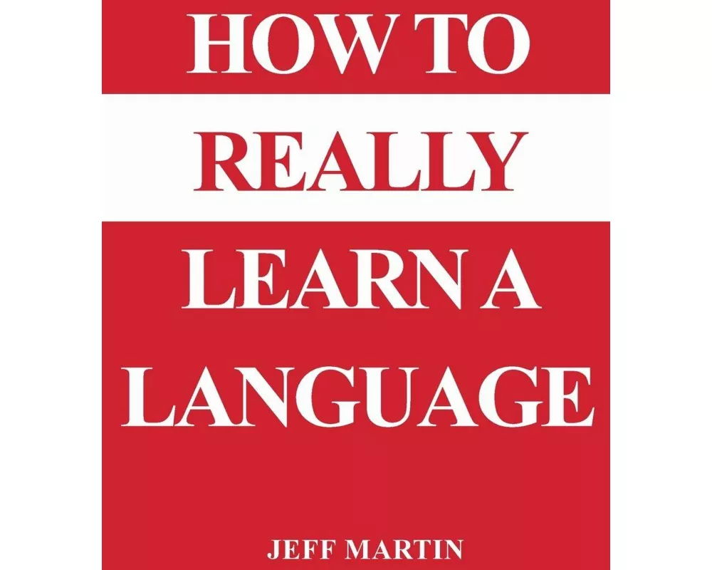 How to Really Learn a Language