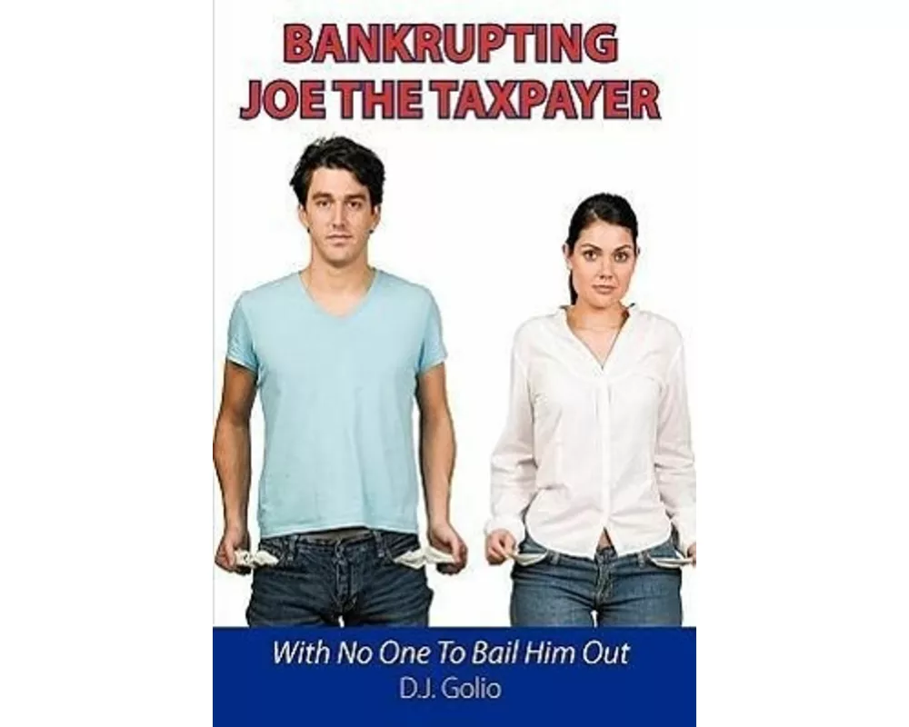 Bankrupting Joe The Taxpayer