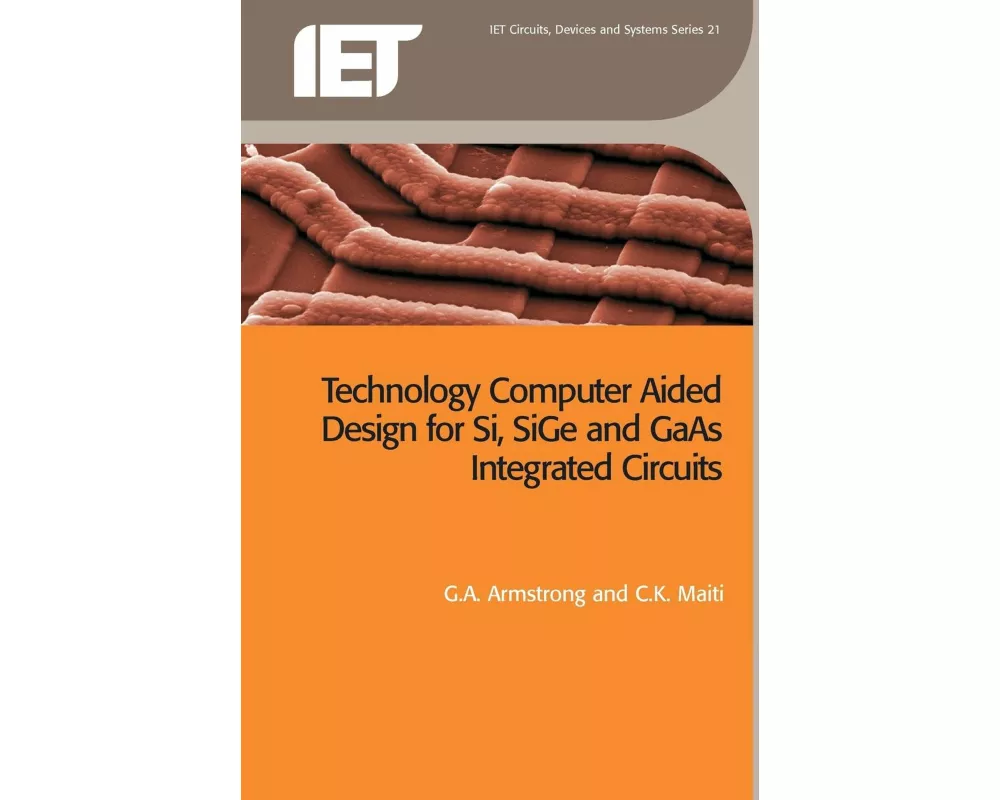 Technology Computer Aided Design for Si, Sige and GAAS Integrated Circuits