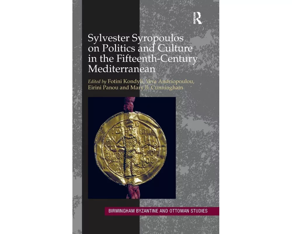 Sylvester Syropoulos on Politics and Culture in the Fifteenth-Century Mediterranean