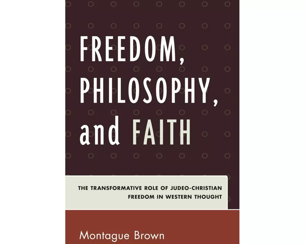 Freedom, Philosophy, and Faith