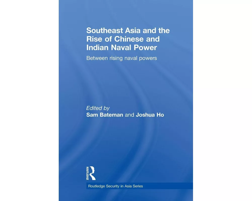 Southeast Asia and the Rise of Chinese and Indian Naval Power