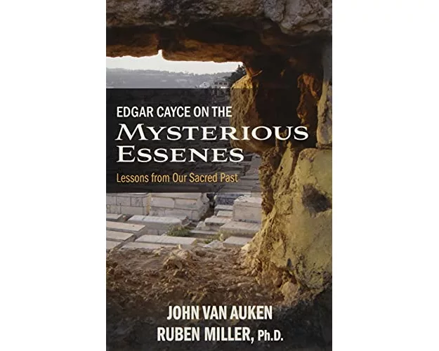 Edgar Cayce on the Mysterious Essenes: Lessons from Our Sacred Past