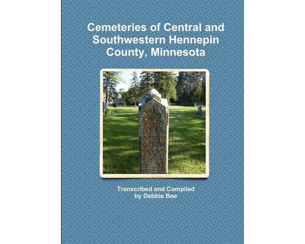 Cemeteries of Central and Southwestern Hennepin County, Minnesota