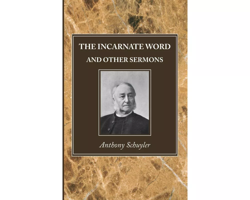 The Incarnate Word, and Other Sermons