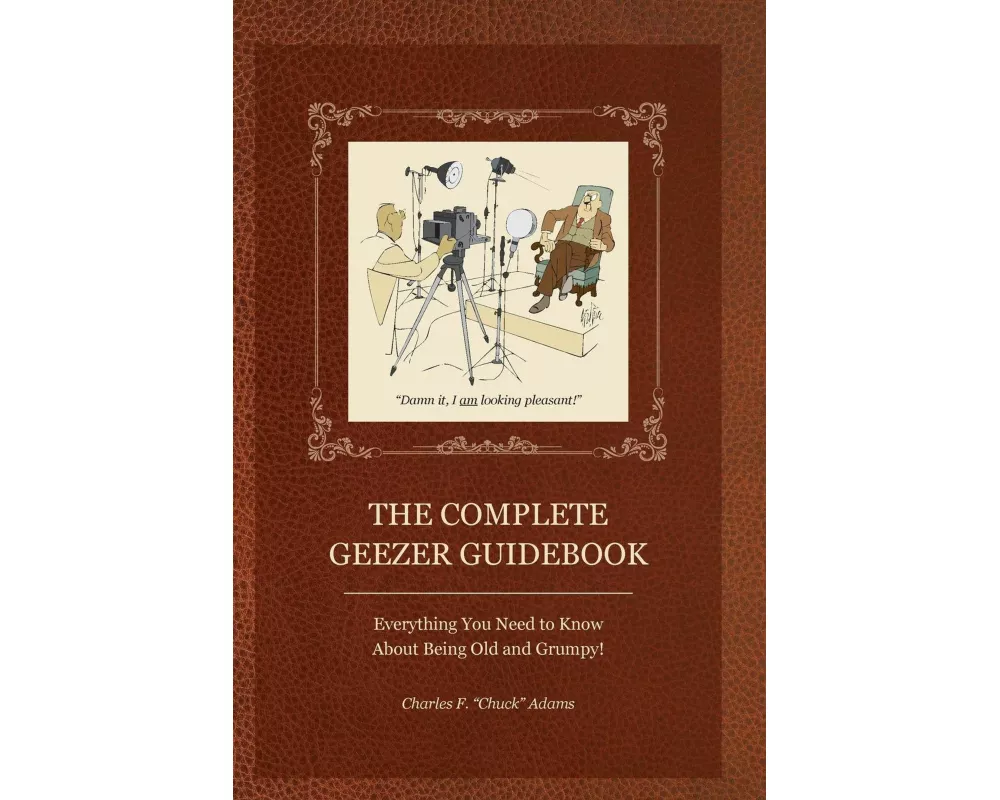 The Complete Geezer Guidebook