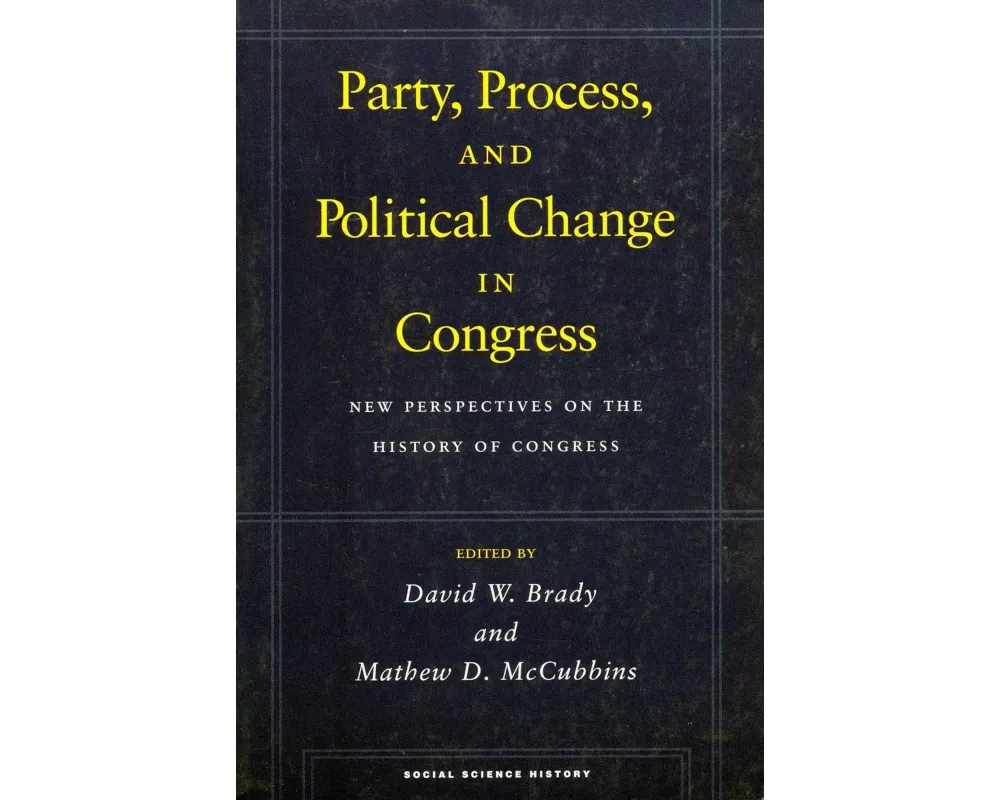 Party, Process, and Political Change in Congress, Volume 1