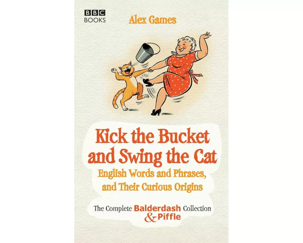 Kick the Bucket and Swing the Cat