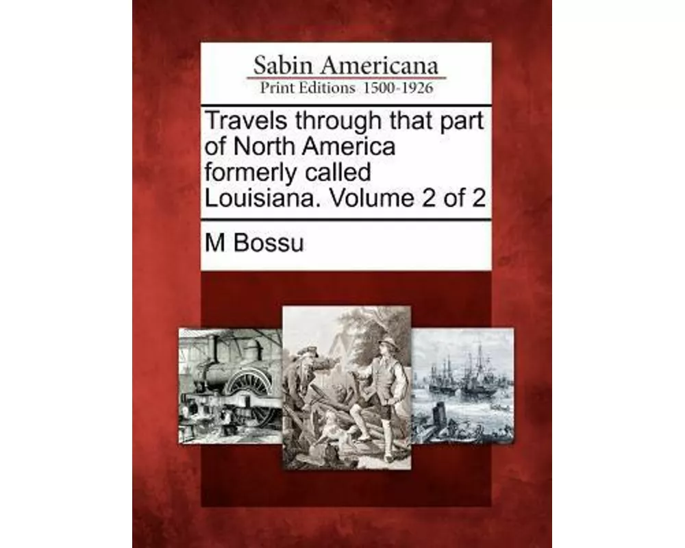 Travels Through That Part of North America Formerly Called Louisiana. Volume 2 of 2
