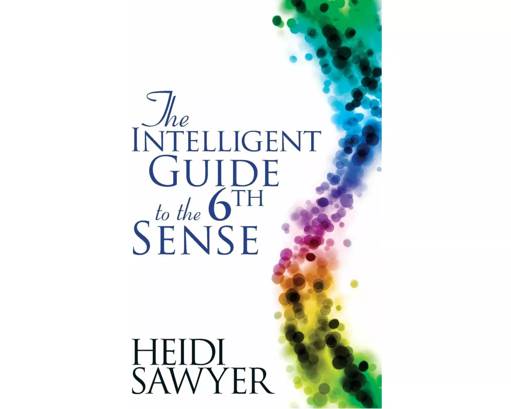 The Intelligent Guide to the Sixth Sense