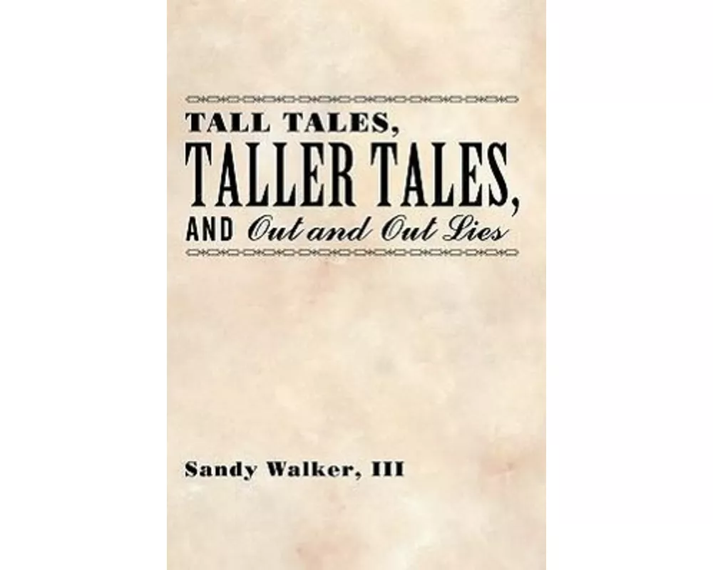 Tall Tales, Taller Tales, and Out and Out Lies