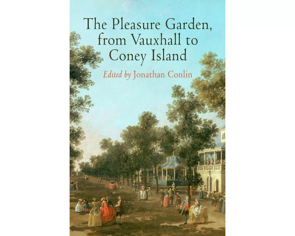 The Pleasure Garden, from Vauxhall to Coney Island