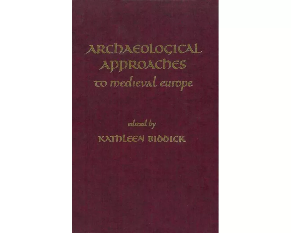 Archaeological Approaches to Medieval Europe