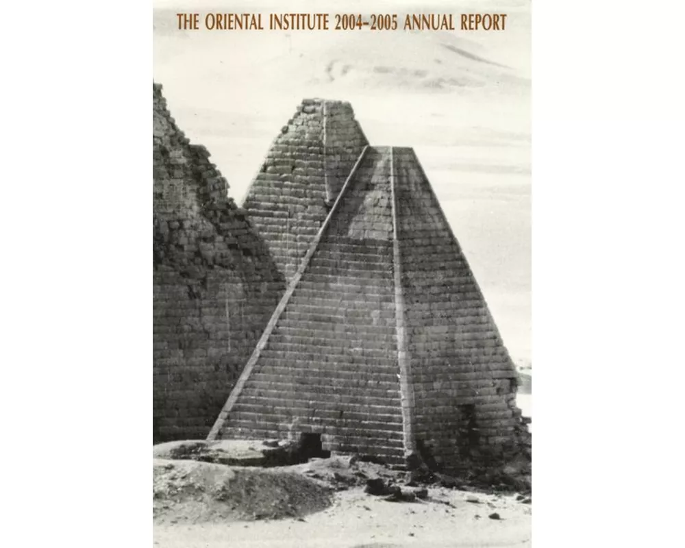 The Oriental Institute 2004-2005 Annual Report