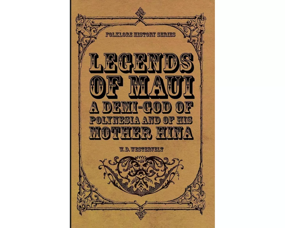Legends of Maui - A Demi-God of Polynesia and of His Mother Hina