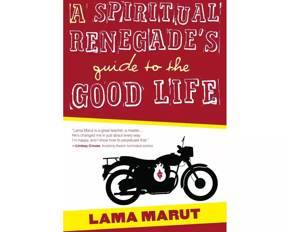 A Spiritual Renegade's Guide to the Good Life